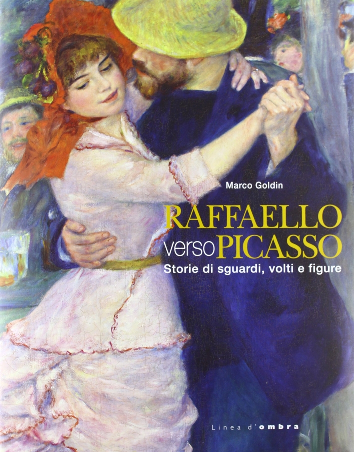 Raffaello Verso Picasso. Storie di Sguardi, Volti e Figure Raffaello Verso Picasso. Storie di Sguardi, Volti e Figure