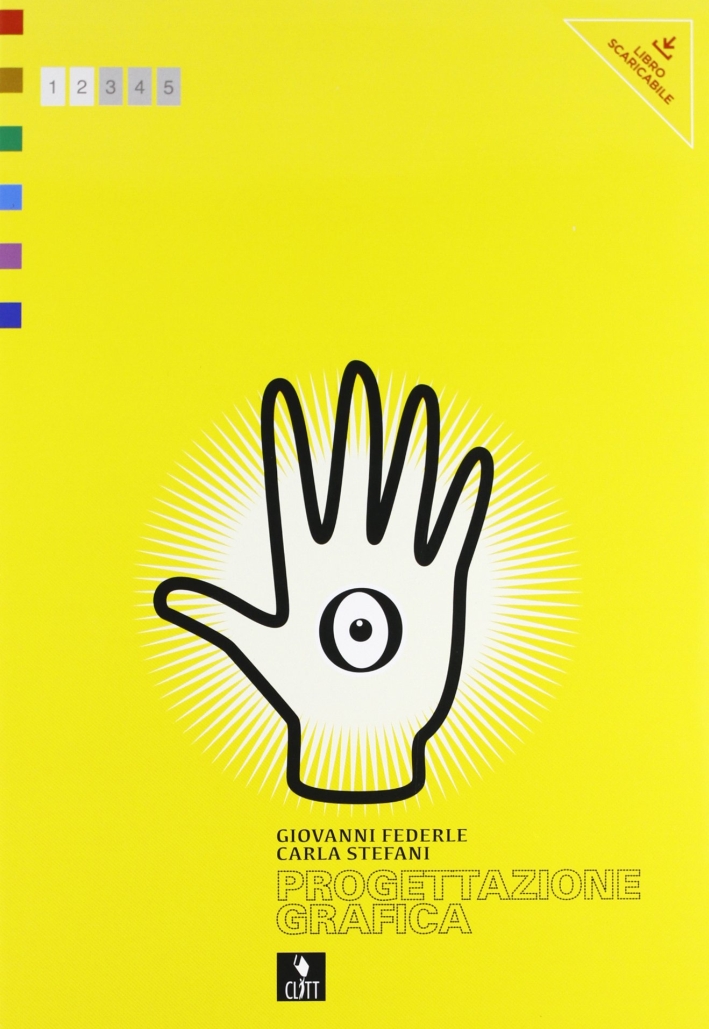 Progettazione Grafica. Con E-Book. con Espansione Online. per il Liceo Artistico Progettazione Grafica. Con E-Book. con Espansione Online. per il Liceo Artistico