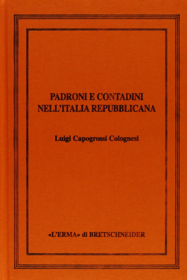 Padroni e contadini nell'Italia repubblicana Padroni e contadini nell'Italia repubblicana