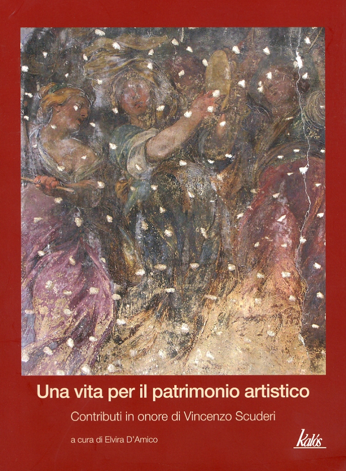 Una vita per il patrimonio artistico: contributi in onore di Vincenzo Scuderi Una vita per il patrimonio artistico: contributi in onore di Vincenzo Scuderi