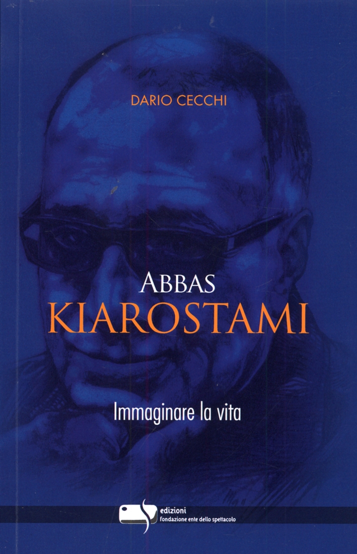 Abbas Kiarostami Immaginare La Vita - 