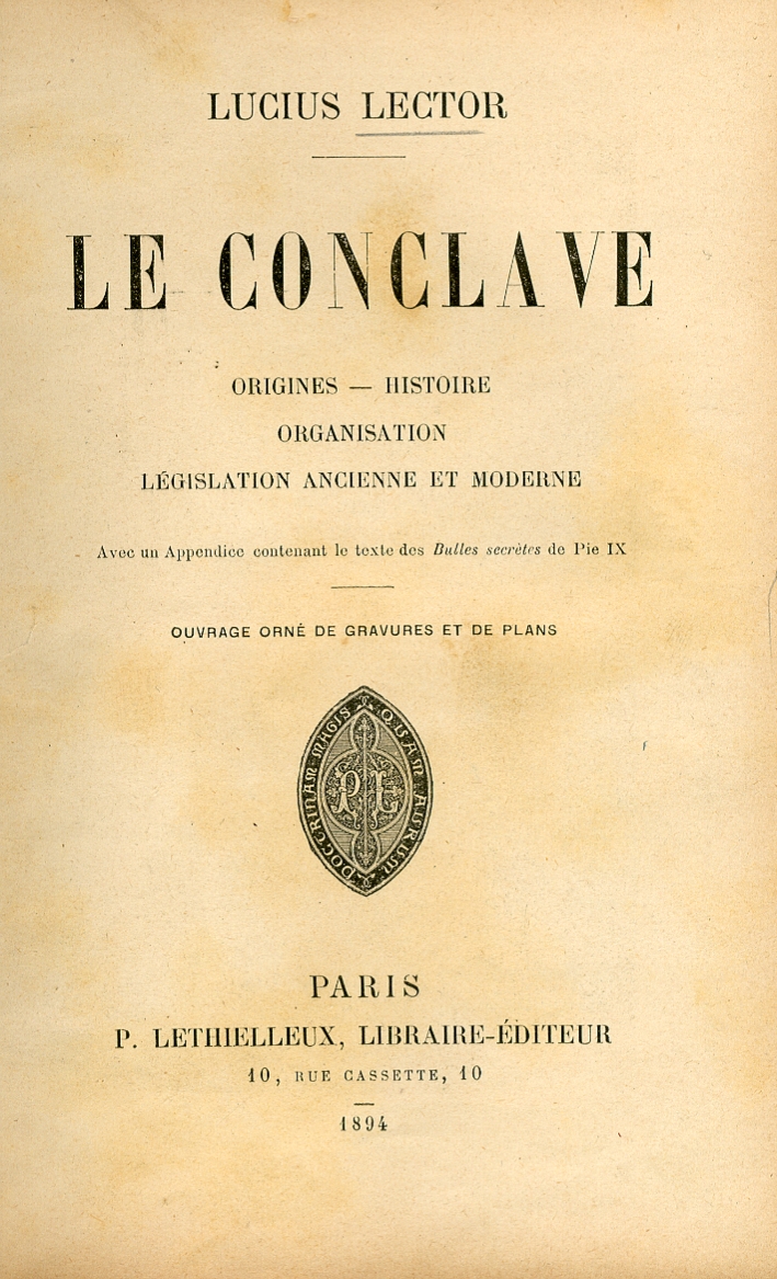 Le Conclave. Origines. Histoire. Organisation Legislation Ancienne et Moderne Le Conclave. Origines. Histoire. Organisation Legislation Ancienne et Moderne