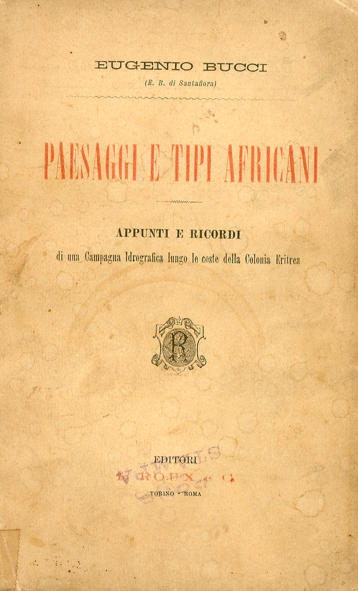 Paesaggi e Tipi Africani. Appunti e Ricordi di una Campagna Idrografica Lungo le Coste delle Colonia Eritrea Paesaggi e Tipi Africani. Appunti e Ricordi di una Campagna Idrografica Lungo le Coste delle Colonia Eritrea
