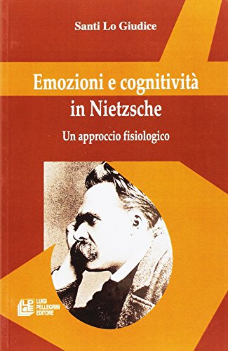 Emozioni e cognitività in Nietzsche Emozioni e cognitività in Nietzsche
