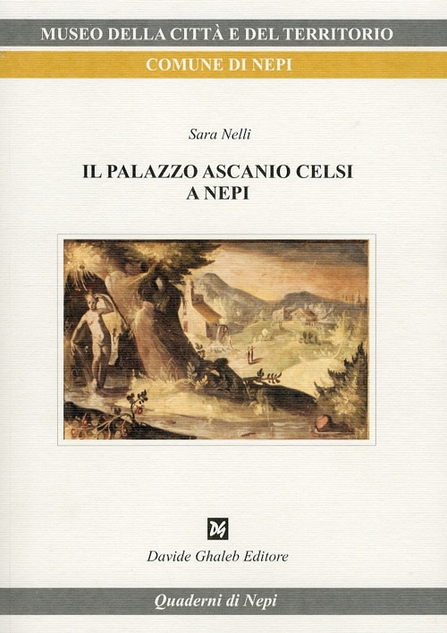 Il Palazzo Ascanio Celsi a Nepi Il Palazzo Ascanio Celsi a Nepi
