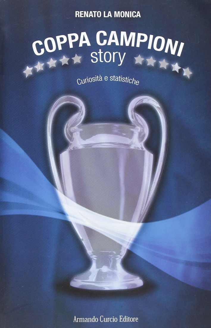 Coppa Campioni Story. Curiosità e Statistiche Coppa Campioni Story. Curiosità e Statistiche