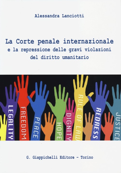 La Corte penale internazionale e la repressione delle gravi violazioni del diritto umanitario La Corte penale internazionale e la repressione delle gravi violazioni del diritto umanitario