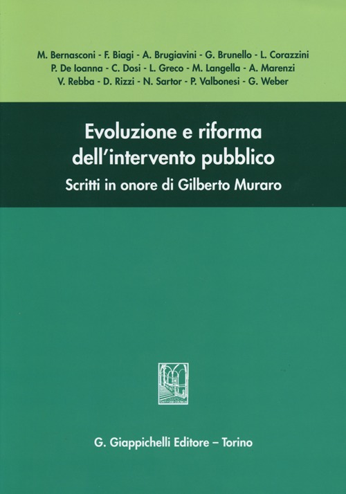 Evoluzione e riforma dell'intervento pubblico. Scritti in onore di Gilberto Muraro Evoluzione e riforma dell'intervento pubblico. Scritti in onore di Gilberto Muraro