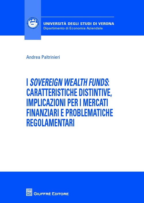 I «sovereign wealth funds»: caratteristiche distintive, implicazioni per ii mercati finanziari e problematiche regolamentari I «sovereign wealth funds»: caratteristiche distintive, implicazioni per ii mercati finanziari e problematiche regolamentari