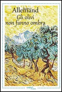 Gli olivi non fanno ombra Gli olivi non fanno ombra