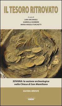Il tesoro ritrovato. Sovana: la sezione archeologica nella Chiesa di San Mamiliano Il tesoro ritrovato. Sovana: la sezione archeologica nella Chiesa di San Mamiliano