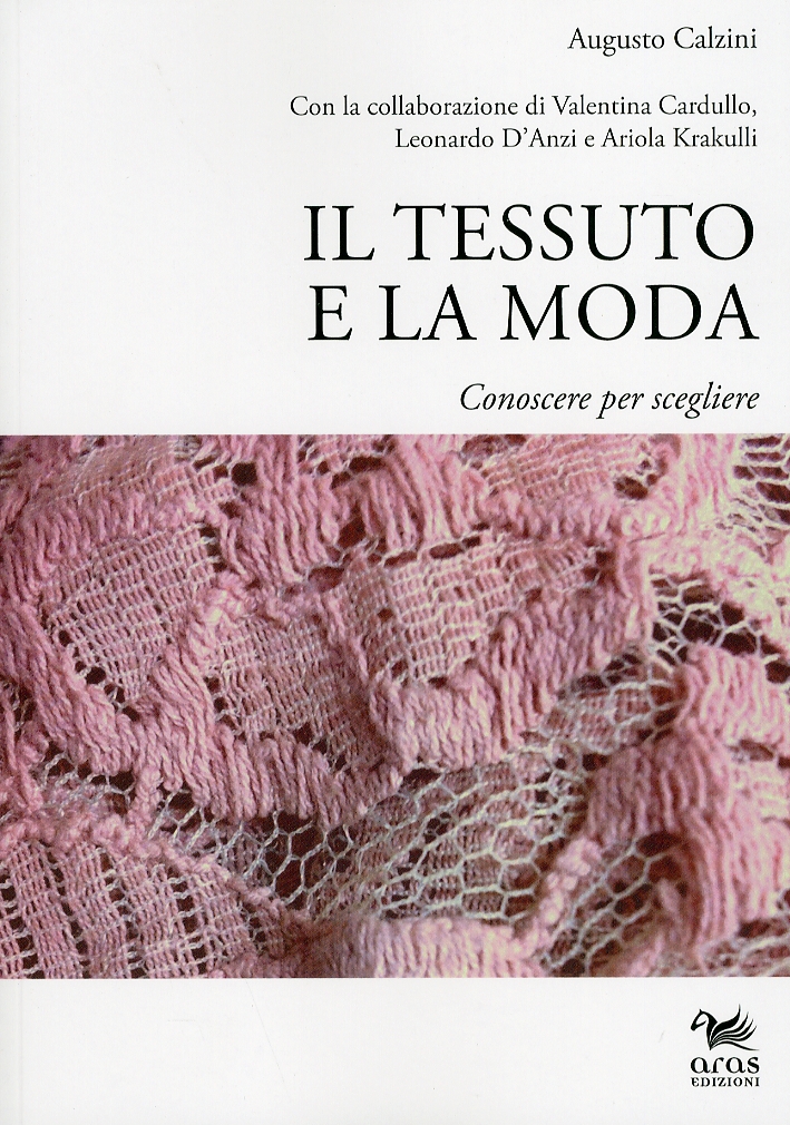 Il tessuto e la moda. Conoscere per scegliere Il tessuto e la moda. Conoscere per scegliere