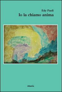 Io la chiamo anima Io la chiamo anima