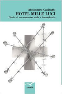 Hotel mille luci. Diario di un malato tra reale e immaginario Hotel mille luci. Diario di un malato tra reale e immaginario