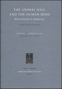 The animal soul and the human mind. Renaissance debates The animal soul and the human mind. Renaissance debates