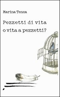 Pezzetti di vita o vita a pezzetti? Pezzetti di vita o vita a pezzetti?