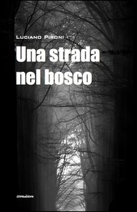 Una strada nel bosco Una strada nel bosco