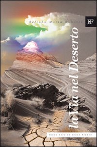La via nel deserto. Accenni ad un percorso di autoiniziazione La via nel deserto. Accenni ad un percorso di autoiniziazione