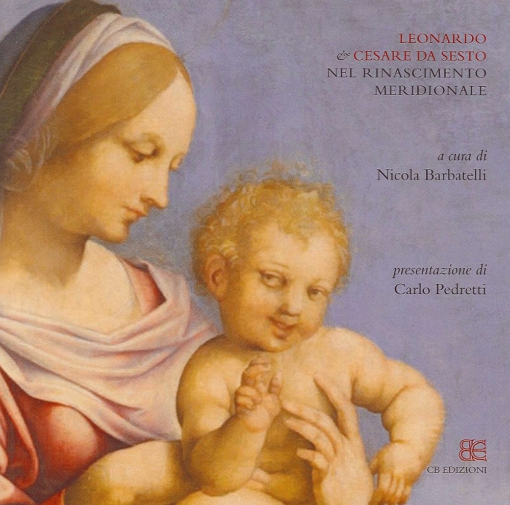 Leonardo & Cesare da Sesto nel Rinascimento meridionale Leonardo & Cesare da Sesto nel Rinascimento meridionale