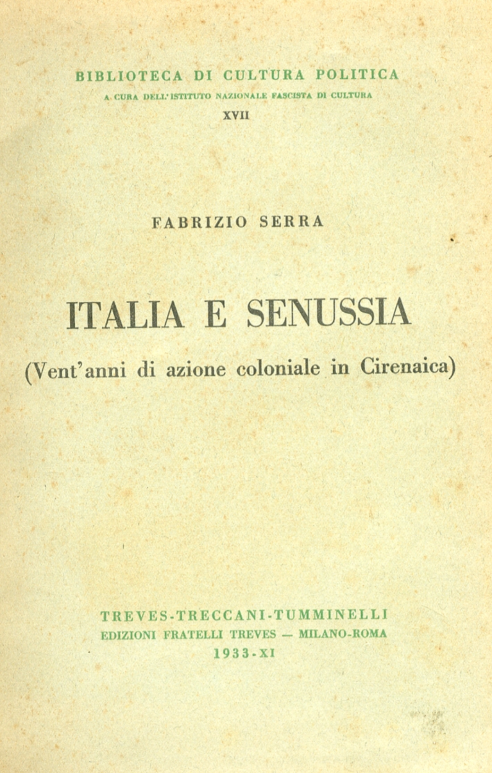 Italia e Senussia. Vent'Anni di Azione Coloniale in Cirenaica Italia e Senussia. Vent'Anni di Azione Coloniale in Cirenaica