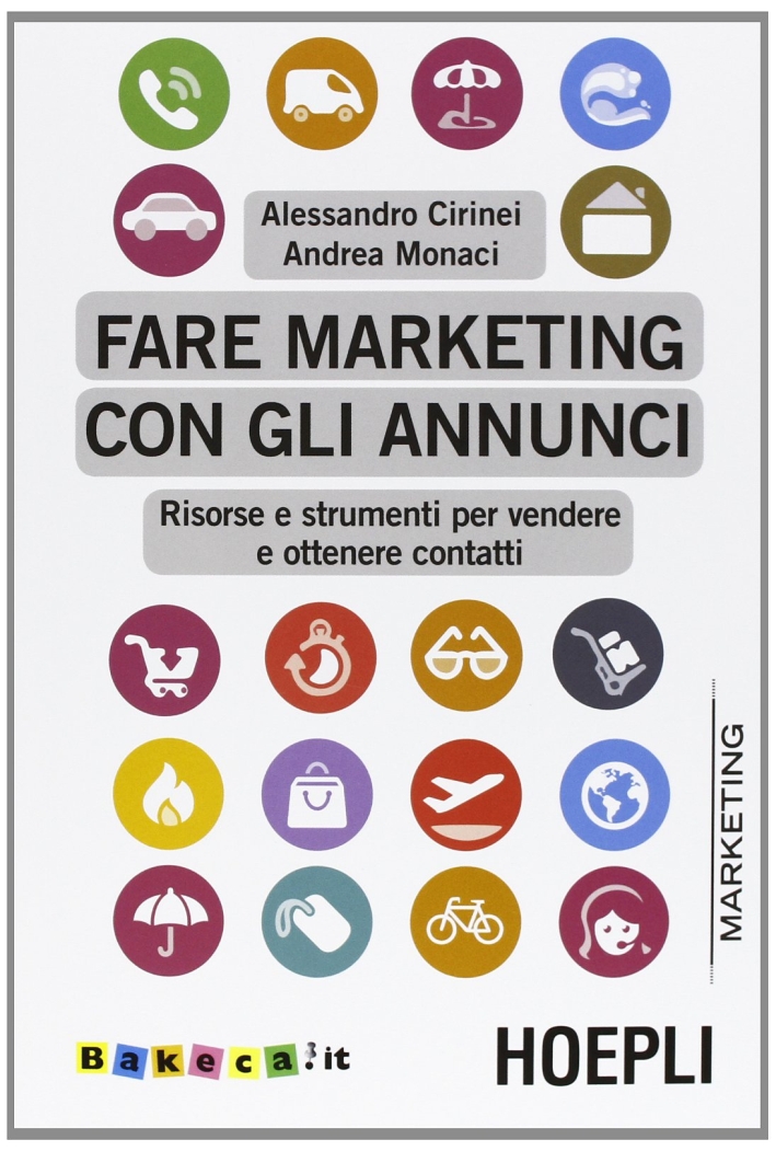 Fare marketing con gli annunci. Risorse e strumenti per vendere e ottenere contatti Fare marketing con gli annunci. Risorse e strumenti per vendere e ottenere contatti