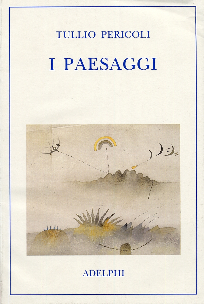 Tullio Pericoli. I Paesaggi Tullio Pericoli. I Paesaggi