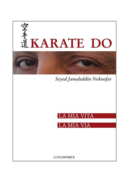 Karate Do. La mia vita, la mia via Karate Do. La mia vita, la mia via