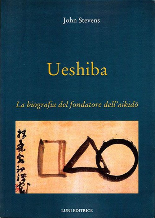 Ueshiba. La biografia del fondatore dell'aikido Ueshiba. La biografia del fondatore dell'aikido