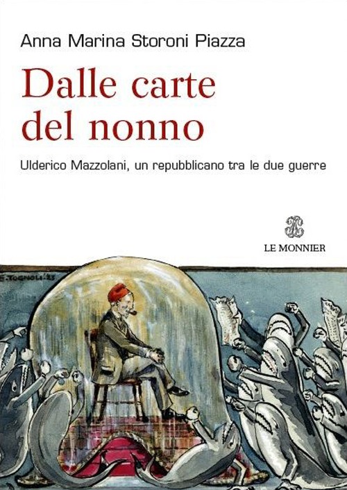 Dalle carte del nonno. Ulderico Mazzolani, un repubblicano tra le due guerre Dalle carte del nonno. Ulderico Mazzolani, un repubblicano tra le due guerre