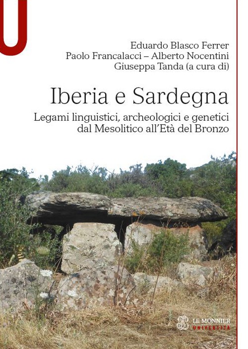 Iberia e Sardegna. Legami linguistici, archeologici e genetici dal Mesolitico all'Età del Bronzo Iberia e Sardegna. Legami linguistici, archeologici e genetici dal Mesolitico all'Età del Bronzo