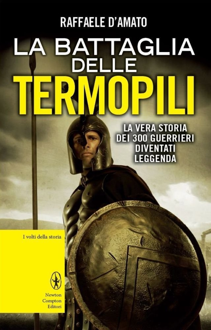 La battaglia delle Termopili. La vera storia dei 300 guerrieri diventati leggenda La battaglia delle Termopili. La vera storia dei 300 guerrieri diventati leggenda