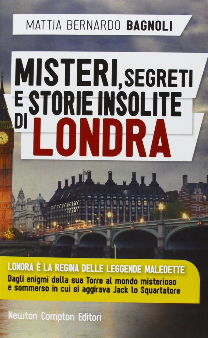 Misteri, segreti e storie insolite di Londra Misteri, segreti e storie insolite di Londra