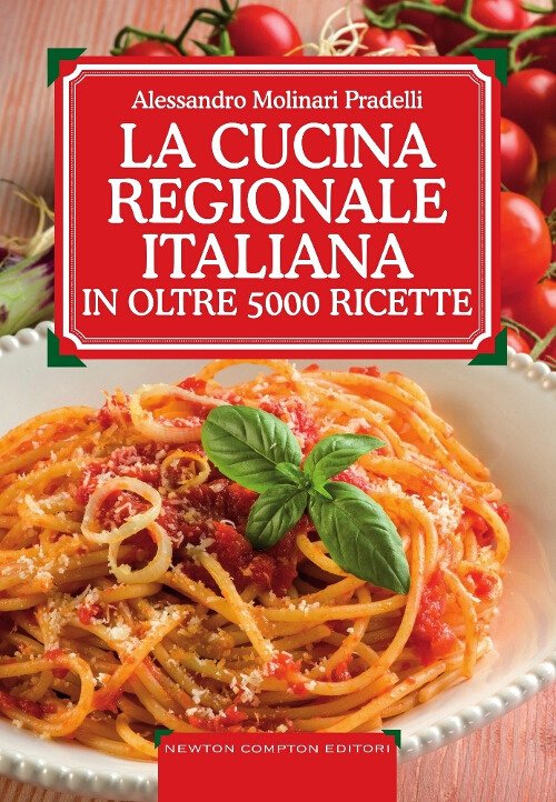 La cucina regionale italiana in oltre 5000 ricette La cucina regionale italiana in oltre 5000 ricette