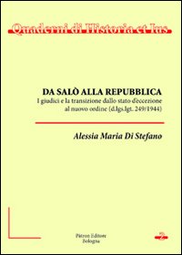 Da Salò alla Repubblica. I giudici e la transizione dallo stato d'eccezione al nuovo ordine Da Salò alla Repubblica. I giudici e la transizione dallo stato d'eccezione al nuovo ordine