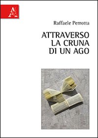 Attraverso la cruna di un ago Attraverso la cruna di un ago