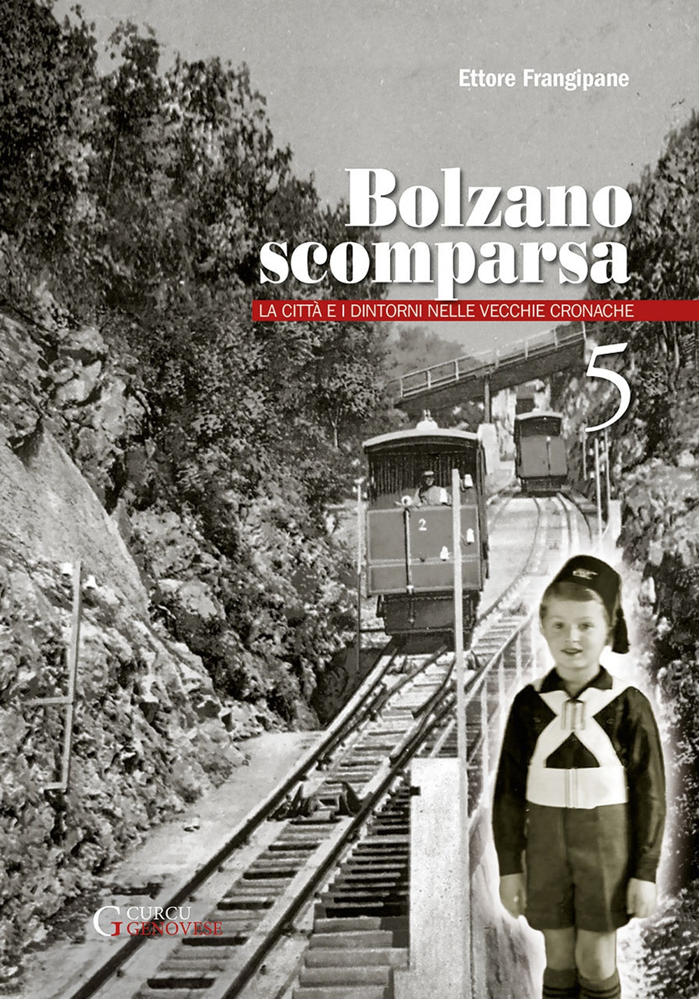 Bolzano scomparsa. La città e i dintorni nelle vecchie cronache. Vol. 5 Bolzano scomparsa. La città e i dintorni nelle vecchie cronache. Vol. 5