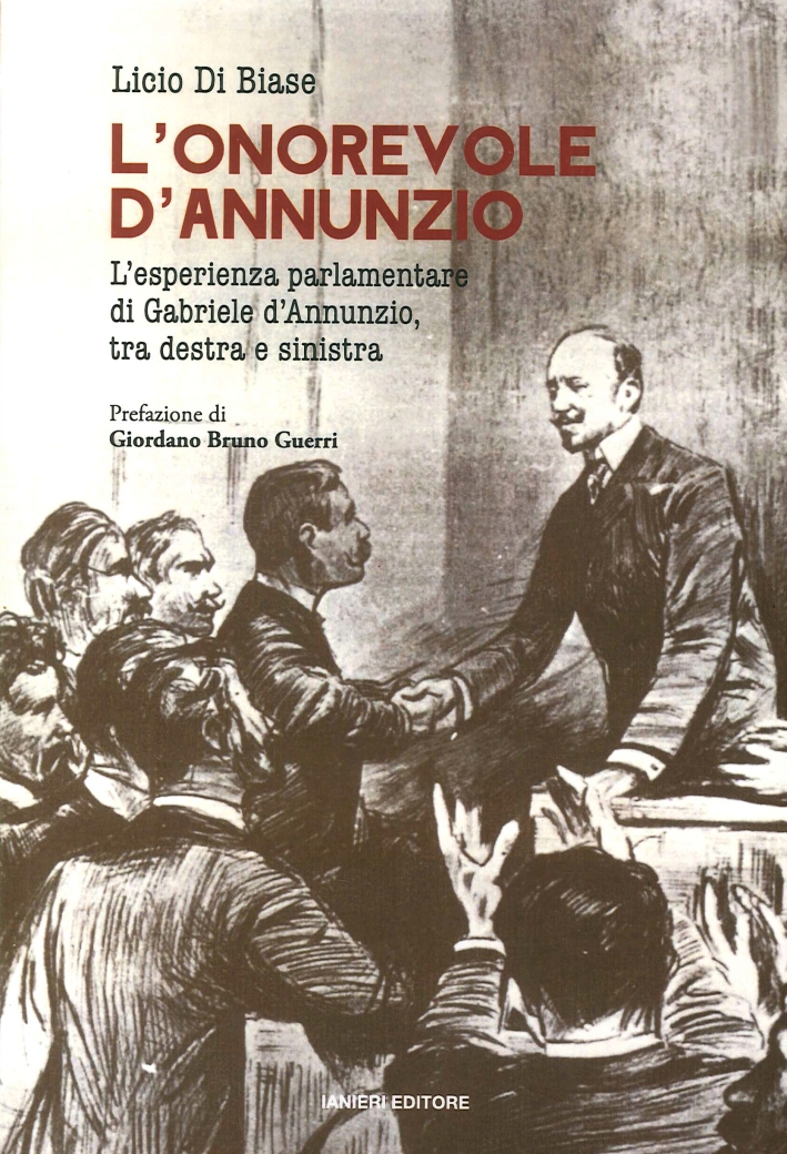 L'onorevole d'Annunzio. L'esperienza parlamentare di Gabriele d'Annunzio, tra destra e sinistra L'onorevole d'Annunzio. L'esperienza parlamentare di Gabriele d'Annunzio, tra destra e sinistra