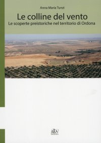 Le colline del vento. Le scoperte preistoriche nel territorio di Ordona