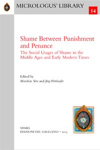 Shame between punishment and penance. The social usages of shame in the Middle Ages and early modern times