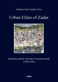 Urban Elites Of Zadar. Dalmatia And The Venetian Commonwealth (1540-1569)