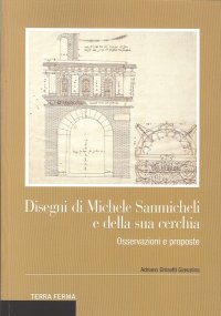 Disegni di Michele Sanmicheli e delle Sua Cerchia. Osservazioni e Proposte