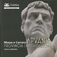 Massa e Carrara. Apuania. Provincia di Fondazione