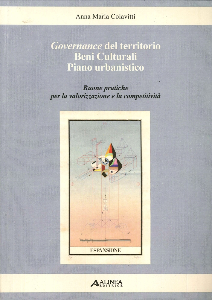 Governance del Territorio Beni Culturali Piano Urbanistico. Buone Pratiche per la Valorizzazione e la Competititività Governance del Territorio Beni Culturali Piano Urbanistico. Buone Pratiche per la Valorizzazione e la Competititività