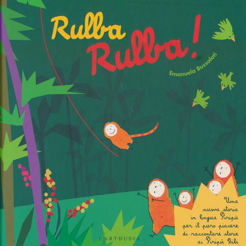 Rulba rulba! Una nuova storia in lingua Piripù per il puro piacere di raccontare storie ai Piripù Bibi. Ediz. illustrata Rulba rulba! Una nuova storia in lingua Piripù per il puro piacere di raccontare storie ai Piripù Bibi. Ediz. illustrata
