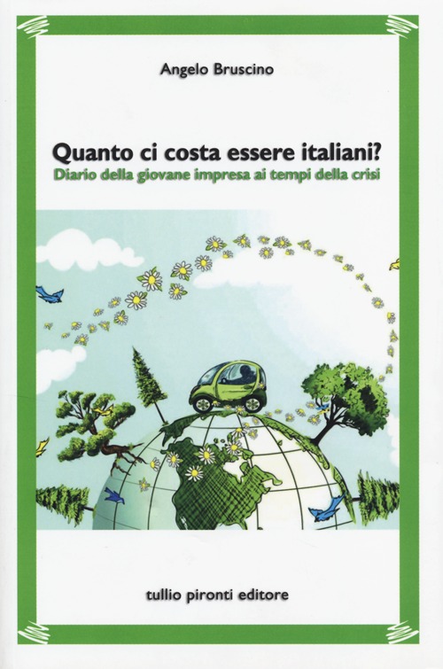 Quanto ci costa essere italiani? Diario della giovane impresa ai tempi della crisi Quanto ci costa essere italiani? Diario della giovane impresa ai tempi della crisi