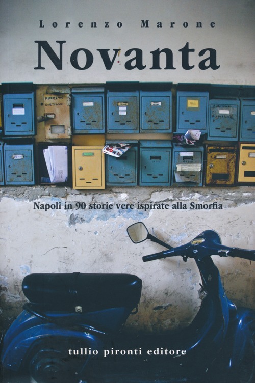 Novanta. Napoli in 90 storie vere ispirate alla smorfia. Novanta. Napoli in 90 storie vere ispirate alla smorfia.