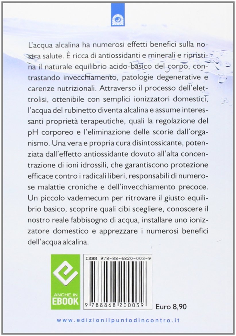 I benefici dell'acqua alcalina. L'importanza dell'equilibrio acido-basico per la nostra salute I benefici dell'acqua alcalina. L'importanza dell'equilibrio acido-basico per la nostra salute