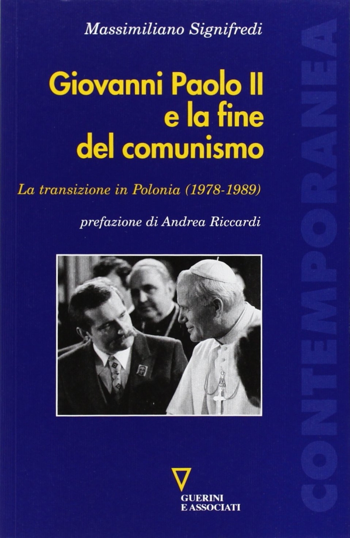 Giovanni Paolo II e la fine del comunismo. La transizione in Polonia (1978-1989) Giovanni Paolo II e la fine del comunismo. La transizione in Polonia (1978-1989)