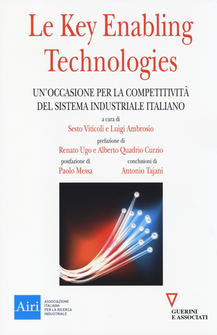 Le key enabling technologies. Un'occasione per la competitività del sistema industriale italiano. Le key enabling technologies. Un'occasione per la competitività del sistema industriale italiano.