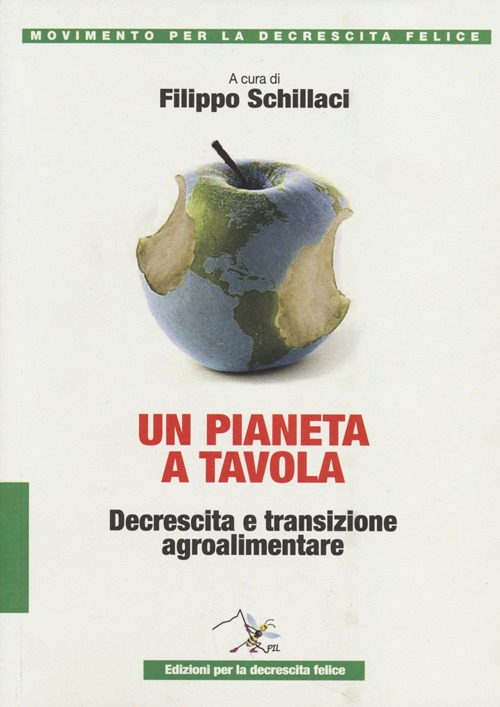 Un pianeta a tavola. Decrescita e transizione alimentare. Un pianeta a tavola. Decrescita e transizione alimentare.
